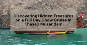 full day dhow cruise in Khasab Musandam