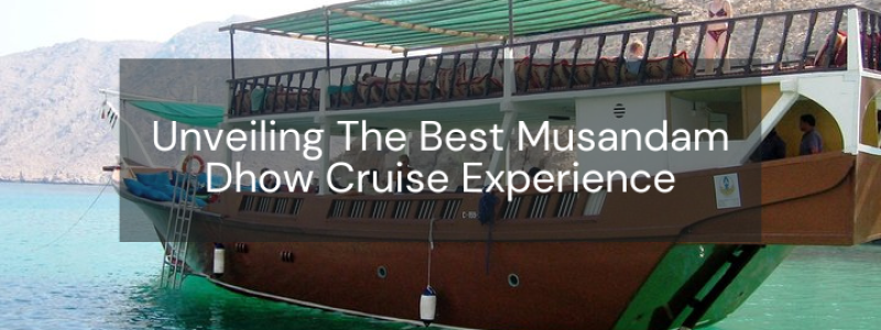 best Musandam Dhow Cruise