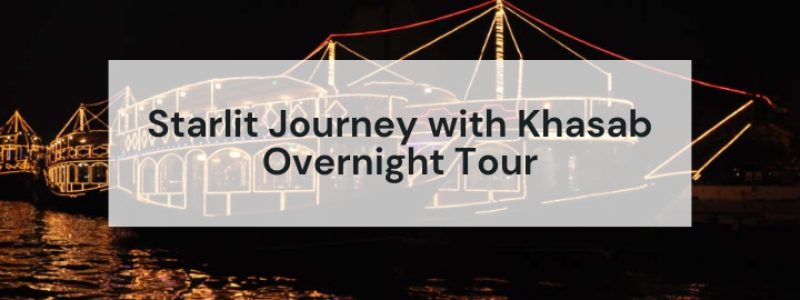 Khasab Overnight Tour